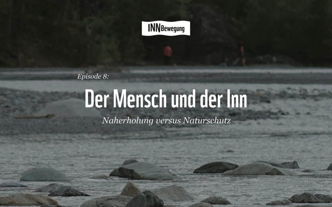 Der Mensch und der Inn – Episode 8